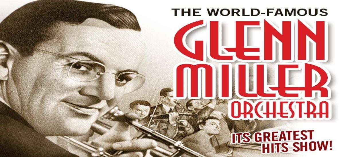 THE WORLD-FAMOUS GLENN MILLER ORCHESTRA