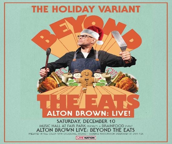 More Info for ALTON BROWN LIVE: BEYOND THE EATS THE HOLIDAY VARIANT